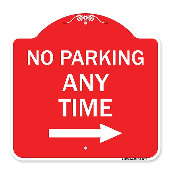 Signmission No Parking Anytime W/ Right Arrow, Red & White Aluminum Architectural Sign, 18" x 18", RW-1818-23775 A-DES-RW-1818-23775 - main